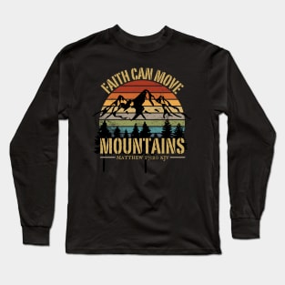 FAITH CAN MOVE MOUNTAINS Matthew 17:20 kjv Long Sleeve T-Shirt